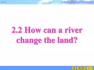 2.2 How can a river change the land?