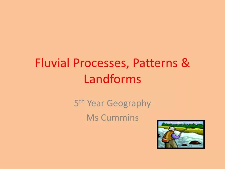 fluvial processes patterns landforms