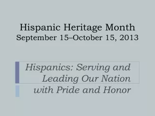 Hispanic Heritage Month  September 15–October 15, 2013