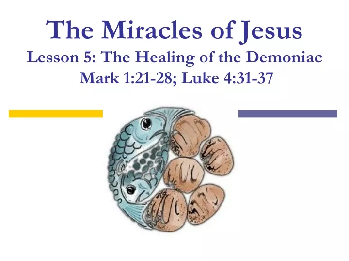 the miracles of jesus lesson 5 the healing of the demoniac mark 1 21 28 luke 4 31 37