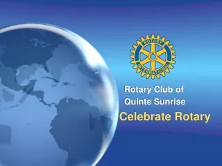 Rotary Club of                     Quinte Sunrise       Celebrate Rotary