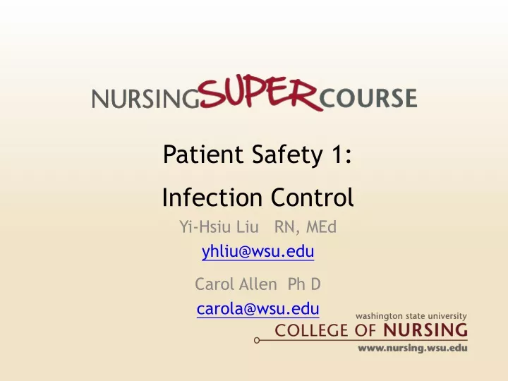 patient safety 1 infection control yi hsiu liu rn med yhliu@wsu edu carol allen ph d carola@wsu edu
