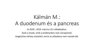 Kálmán M.:  A  duodenum  és a  pancreas