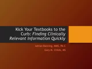 Kick Your Textbooks to the Curb:  Finding Clinically Relevant Information Quickly