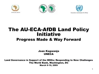 The AU-ECA-AfDB Land Policy Initiative Progress Made &amp; Way Forward  Joan Kagwanja UNECA
