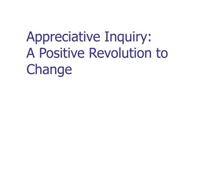 appreciative inquiry a positive revolution to change