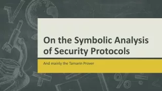 On the Symbolic Analysis of Security Protocols