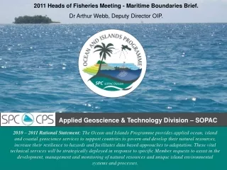 2011 Heads of Fisheries Meeting - Maritime Boundaries Brief. Dr Arthur Webb, Deputy Director OIP.