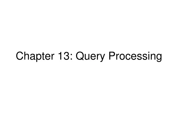 chapter 13 query processing
