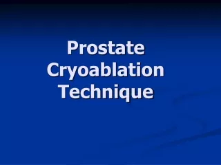 Prostate Cryoablation Technique
