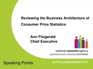Reviewing the Business Architecture of Consumer Price Statistics Ann Fitzgerald 	Chief Executive