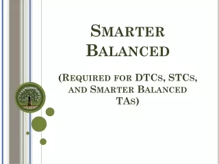 Smarter Balanced (Required for DTCs, STCs, and Smarter Balanced TAs)
