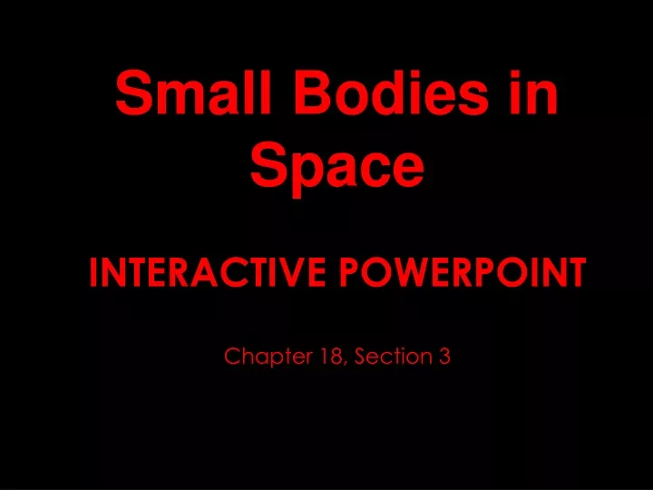 small bodies in space interactive powerpoint chapter 18 section 3