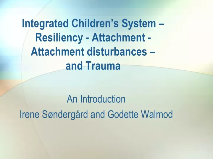 integrated children s system resiliency attachment attachment disturbances and trauma
