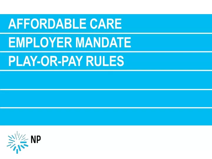 affordable care employer mandate play or pay rules