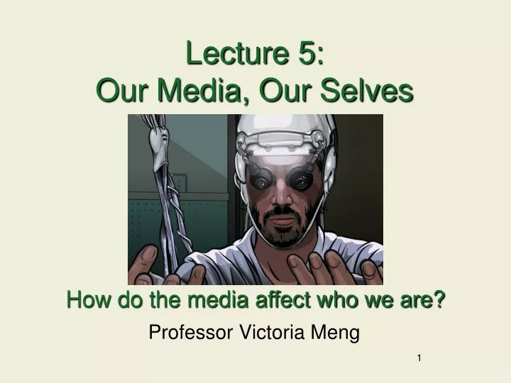 lecture 5 our media our selves