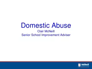 Domestic Abuse Clair McNeill Senior School Improvement Adviser