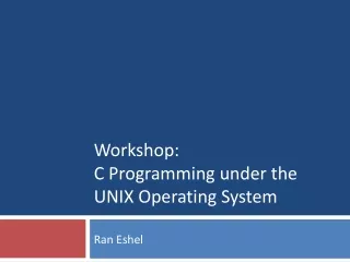 Workshop: C Programming under the UNIX Operating System