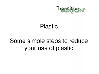 Plastic Some simple steps to reduce your use of plastic