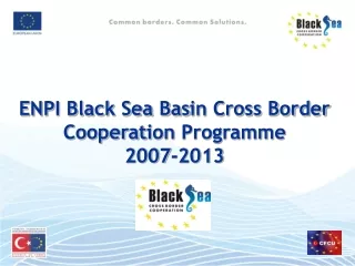 ENPI Black Sea Bas i n Cross Border  Cooperat i on  Programme 2007-2013