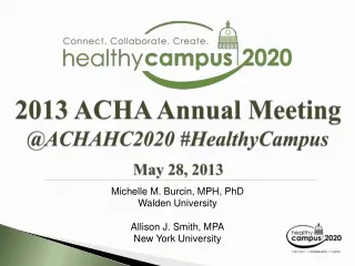 2013 ACHA Annual Meeting @ACHAHC2020 # HealthyCampus May 28, 2013