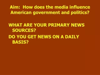 Aim:  How does the media influence American government and politics?