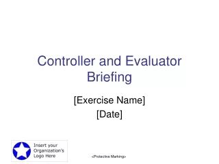 Controller and Evaluator Briefing
