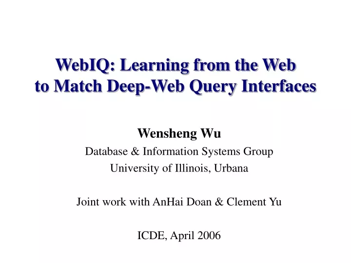 webiq learning from the web to match deep web query interfaces