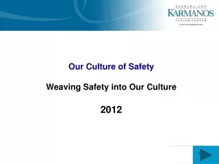 Our Culture of Safety Weaving Safety into Our Culture 2012
