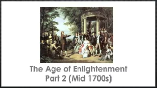 The Age of Enlightenment Part 2 (Mid 1700s)