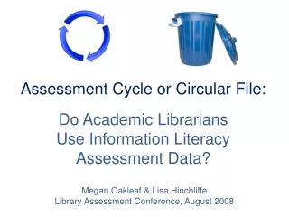 Megan Oakleaf &amp; Lisa Hinchliffe Library Assessment Conference, August 2008