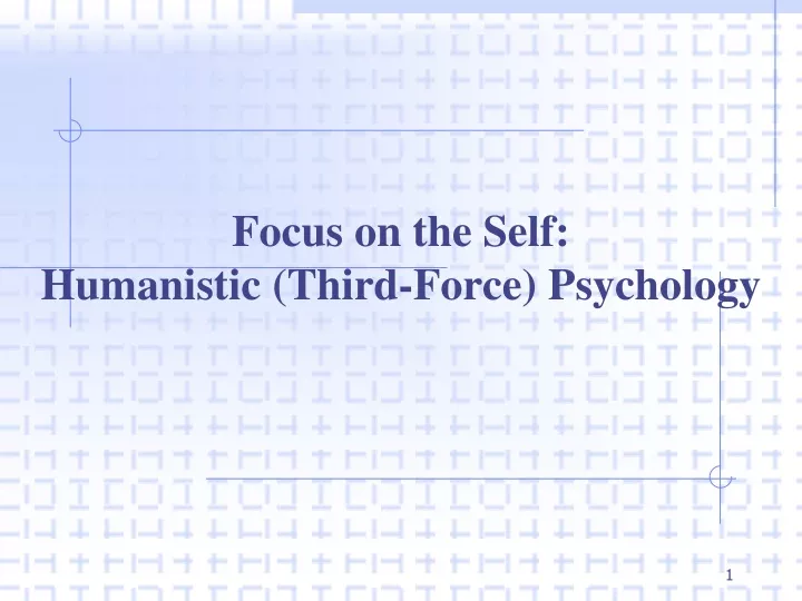 focus on the self humanistic third force psychology