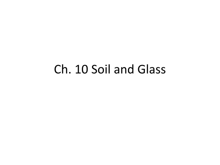 ch 10 soil and glass