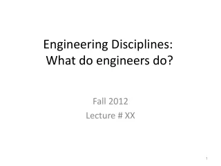 Engineering Disciplines:   What do engineers do?