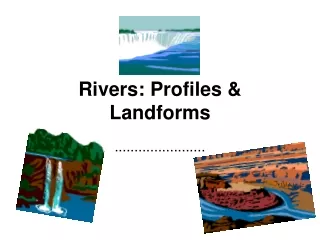 Rivers: Profiles &amp; Landforms