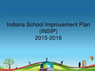 Indiana School Improvement Plan (INSIP) 2015-2016