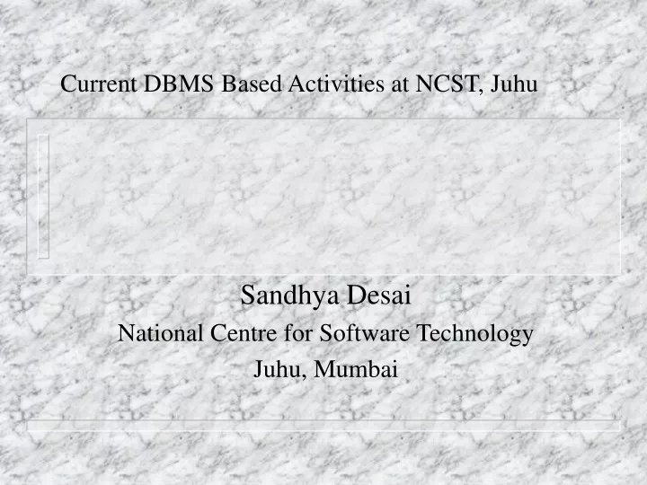 current dbms based activities at ncst juhu