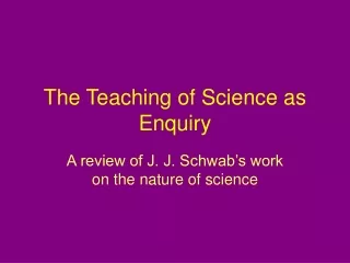The Teaching of Science as Enquiry