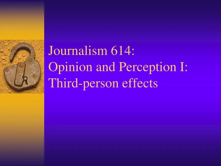 journalism 614 opinion and perception i third person effects