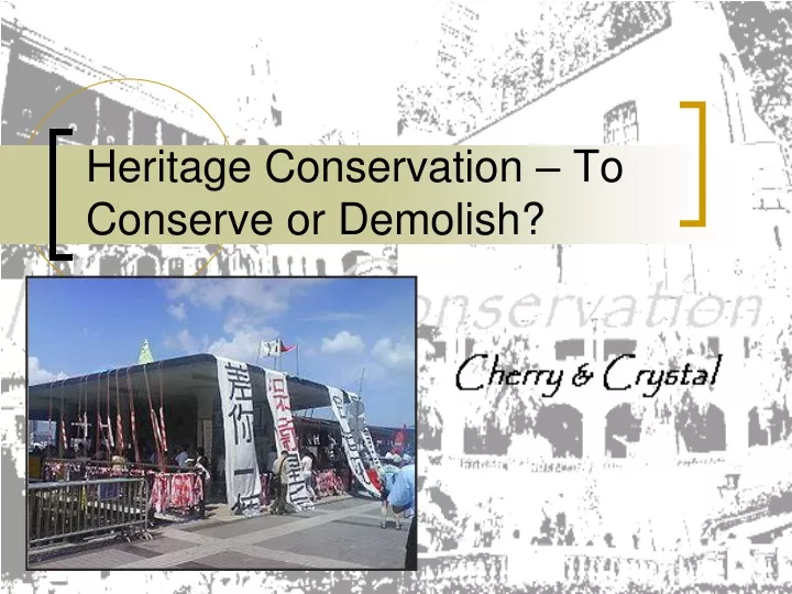 heritage conservation to conserve or demolish