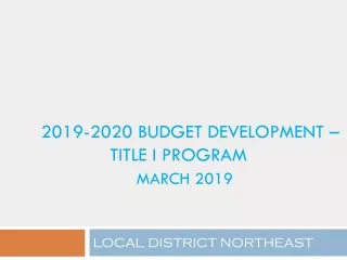 2019-2020 Budget development –               TITLE I PROGRAM march 2019