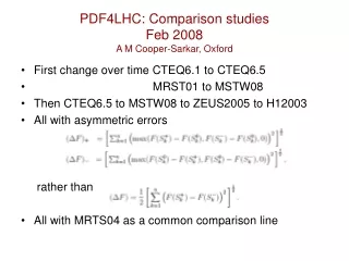 PDF4LHC: Comparison studies Feb 2008  A M Cooper-Sarkar, Oxford