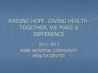 RAISING HOPE. GIVING HEALTH. TOGETHER, WE MAKE A DIFFERENCE