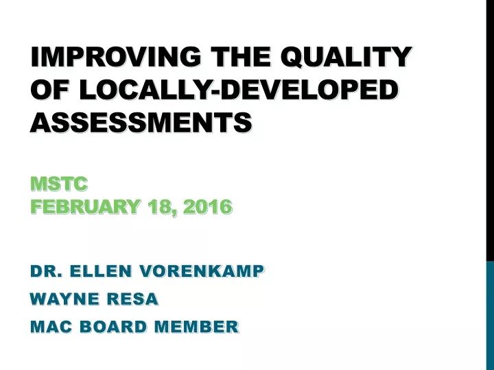 improving the quality of locally developed assessments mstc february 18 2016