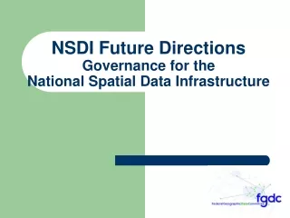 NSDI Future Directions Governance for the  National Spatial Data Infrastructure