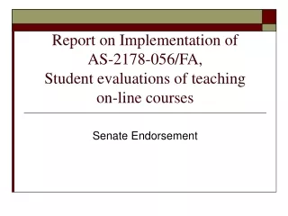 Report on Implementation of  AS-2178-056/FA,  Student evaluations of teaching  on-line courses