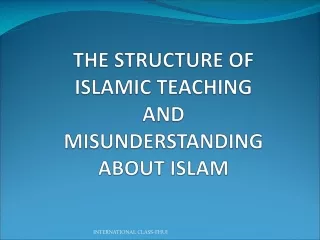 THE STRUCTURE OF ISLAMIC TEACHING  AND MISUNDERSTANDING ABOUT ISLAM