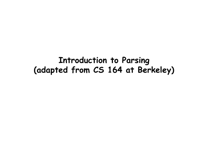 introduction to parsing adapted from cs 164 at berkeley