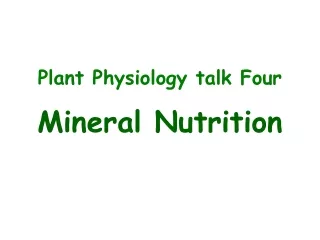 Plant Physiology talk Four Mineral Nutrition