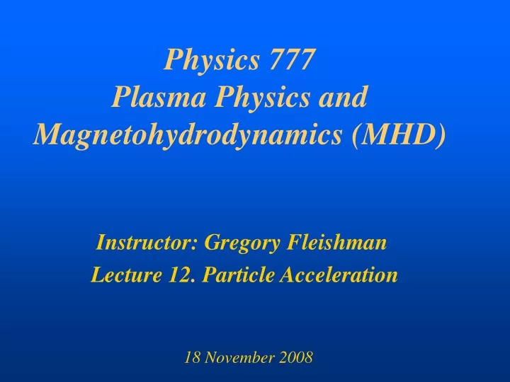 physics 777 plasma physics and magnetohydrodynamics mhd